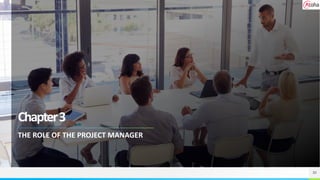 Chapter3
THE ROLE OF THE PROJECT MANAGER
30
 