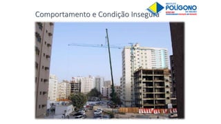 Comportamento e Condição Insegura
 