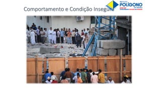 Comportamento e Condição Insegura
 