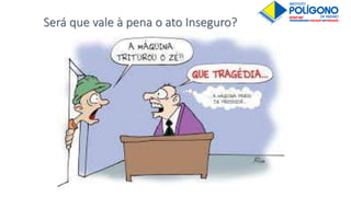 Será que vale à pena o ato Inseguro?
 