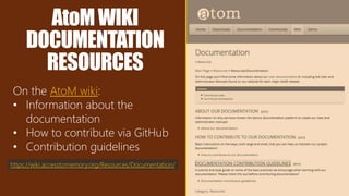 AtoMWIKI
DOCUMENTATION
RESOURCES
On the AtoM wiki:
• Information about the
documentation
• How to contribute via GitHub
• Contribution guidelines
https://wiki.accesstomemory.org/Resources/Documentation/
 