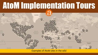 Examples of AtoM sites in the wild
AtoM Implementation Tours
 