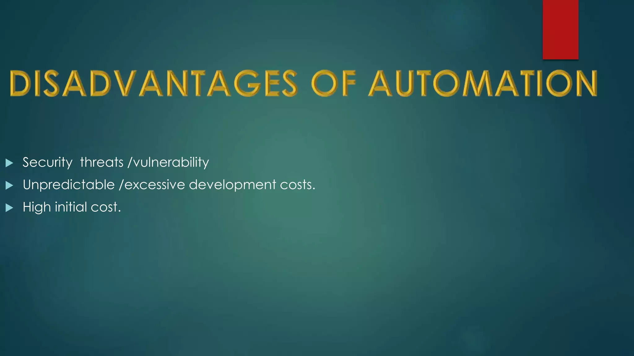  Security threats /vulnerability
 Unpredictable /excessive development costs.
 High initial cost.
 