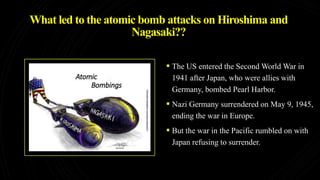 Atom bombing on Hiroshima and Nagasaki | PPTX
