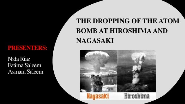 Atom Bombing On Hiroshima And Nagasaki Atom Bombing On Hiroshima And Nagasaki