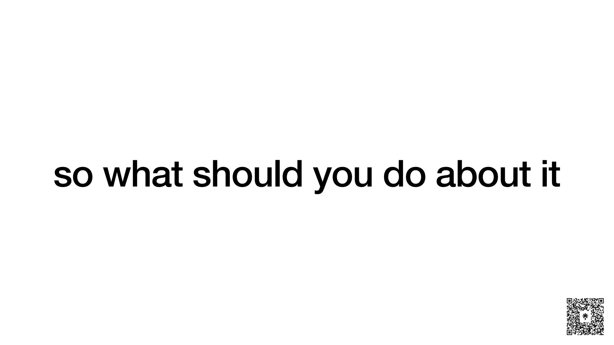 so what should you do about it
 