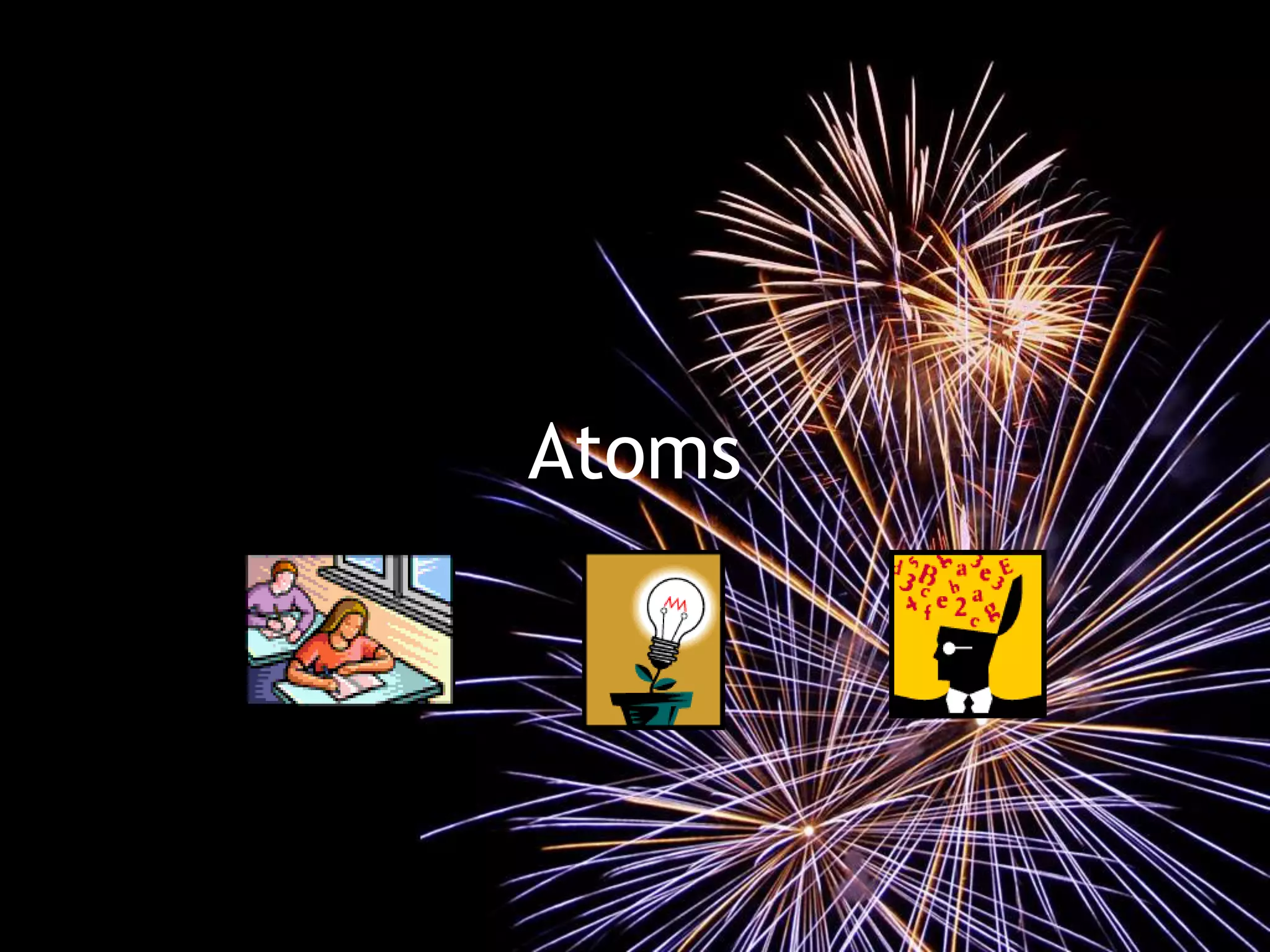Atoms
 
