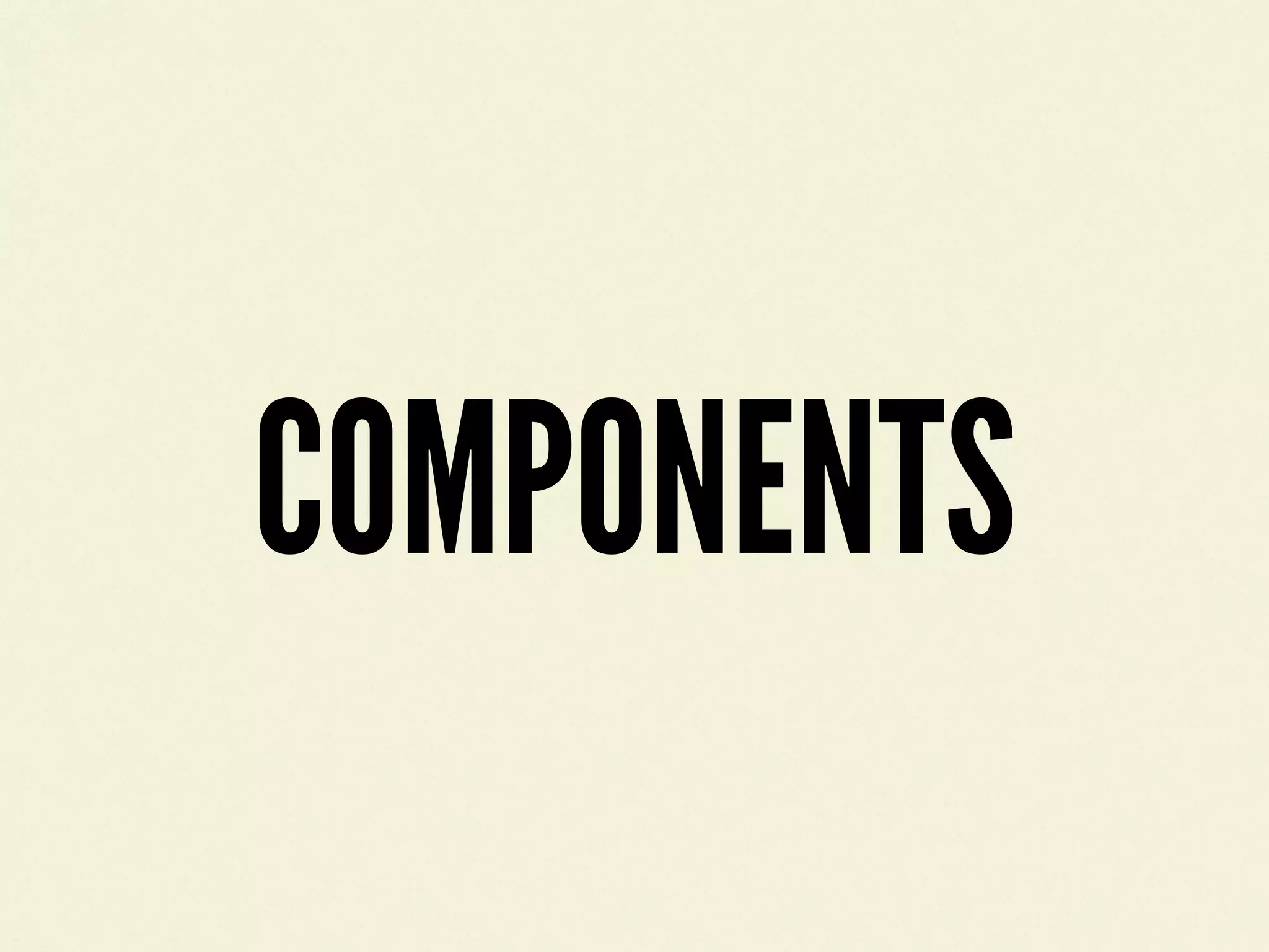 COMPONENTS
 