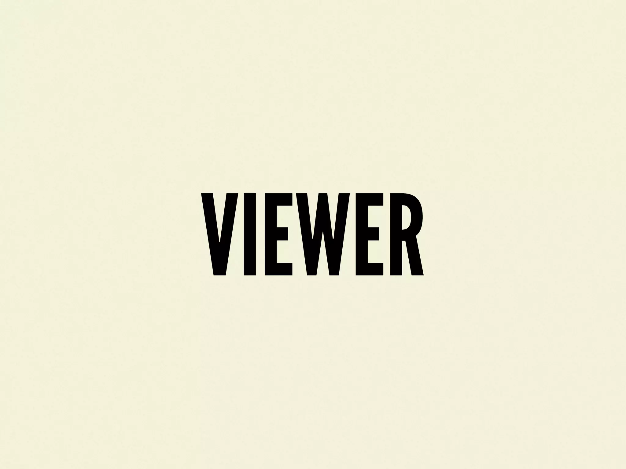 VIEWER
 