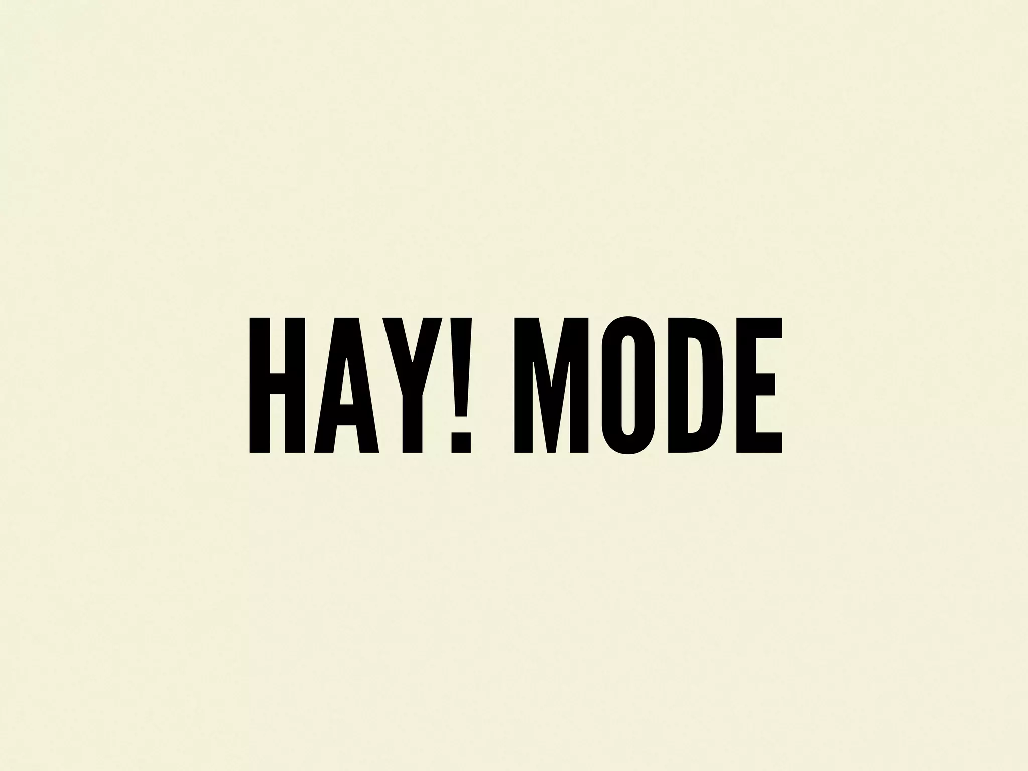 HAY! MODE
 