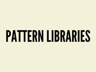 PATTERN LIBRARIES
 