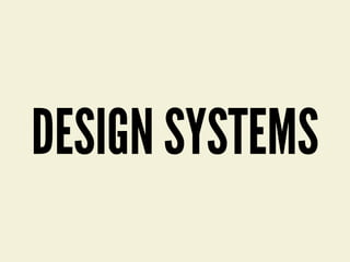 DESIGN SYSTEMS
 
