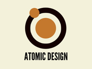 ATOMIC DESIGN
๏ Provides a methodology for crafting an effective
design system
๏ Easily traverse from abstract to concrete...