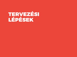 TERVEZÉSI
LÉPÉSEK
 