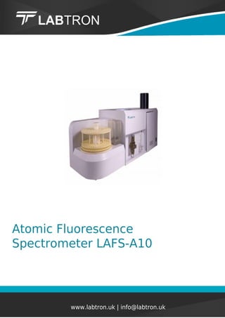 Atomic Fluorescence
Spectrometer LAFS-A10
www.labtron.uk | info@labtron.uk
 