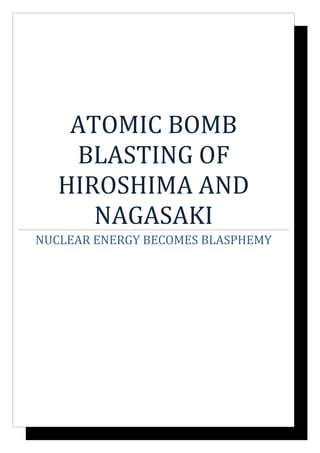 ATOMIC BOMB
BLASTING OF
HIROSHIMA AND
NAGASAKI
NUCLEAR ENERGY BECOMES BLASPHEMY
 