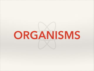 ORGANISMS

 