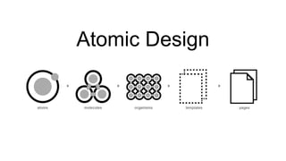 Atomic Design
 