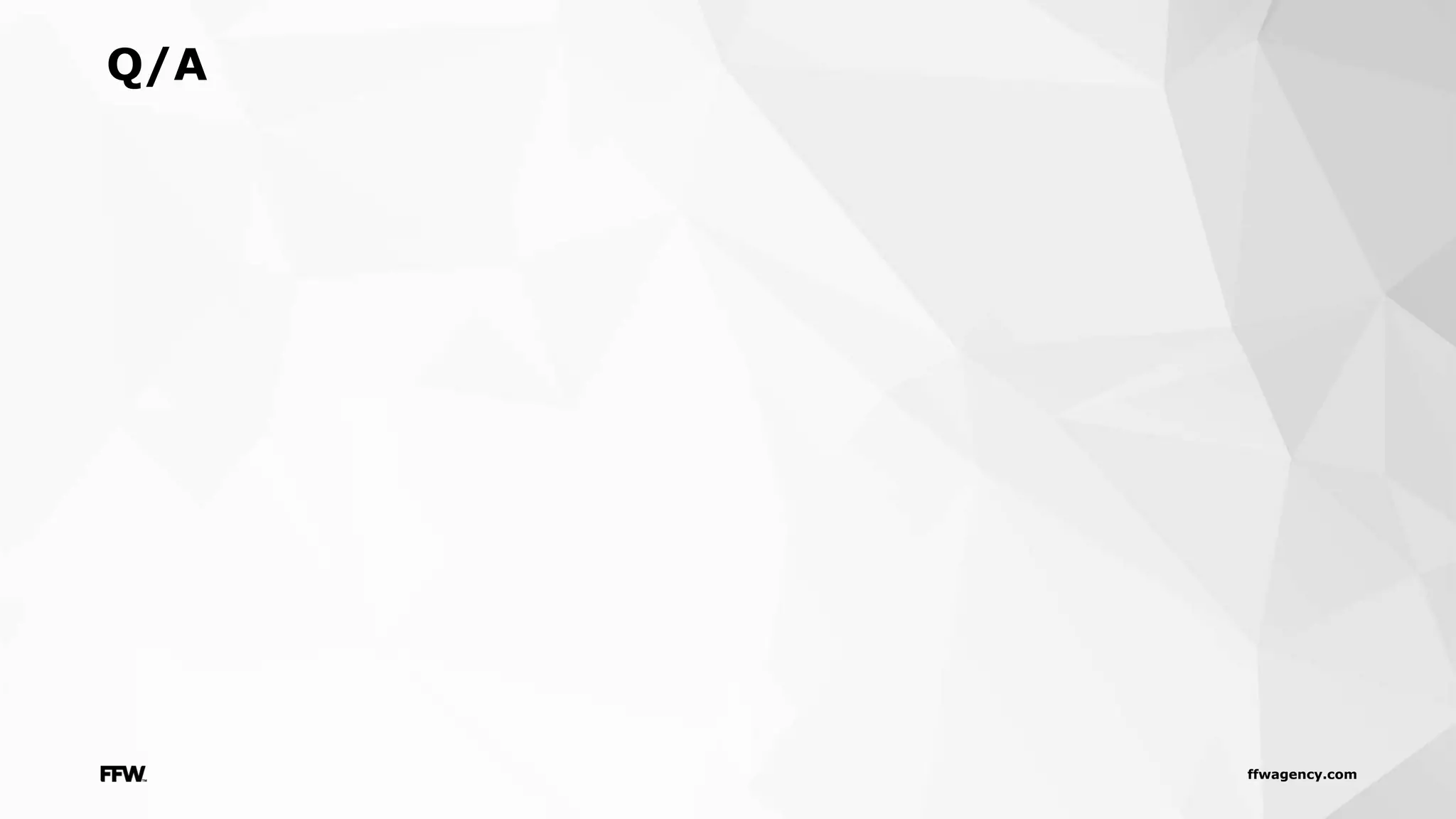 ffwagency.com
Q/A
 
