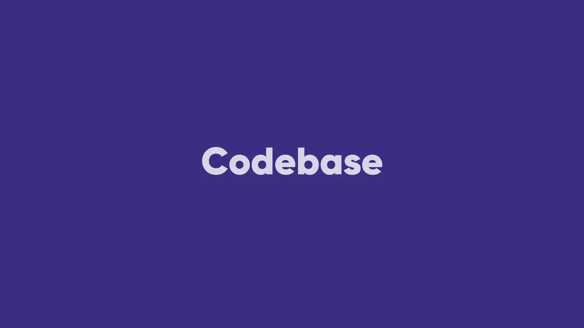 Codebase
 