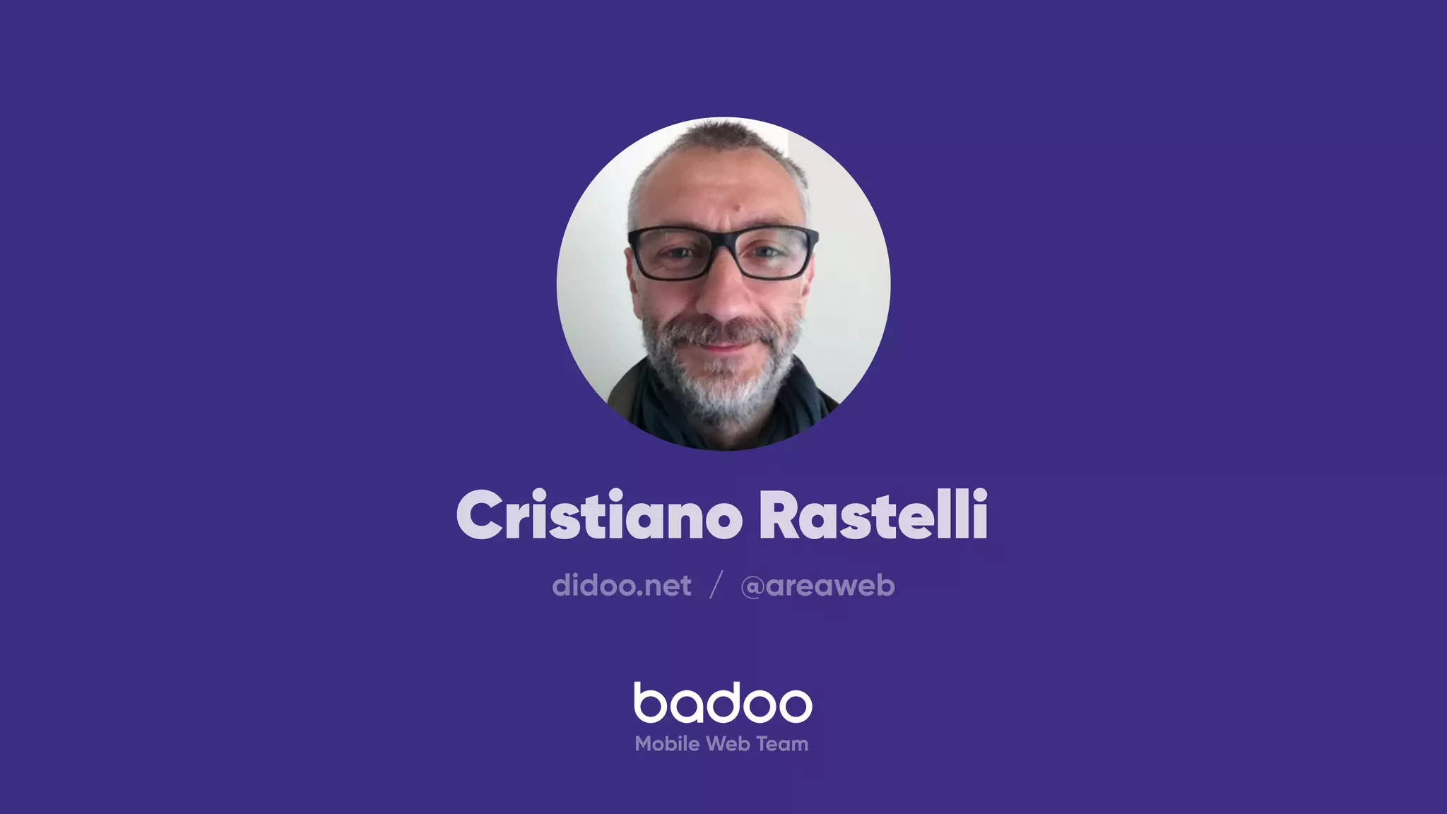 Cristiano Rastelli
didoo.net / @areaweb
Mobile Web Team
 