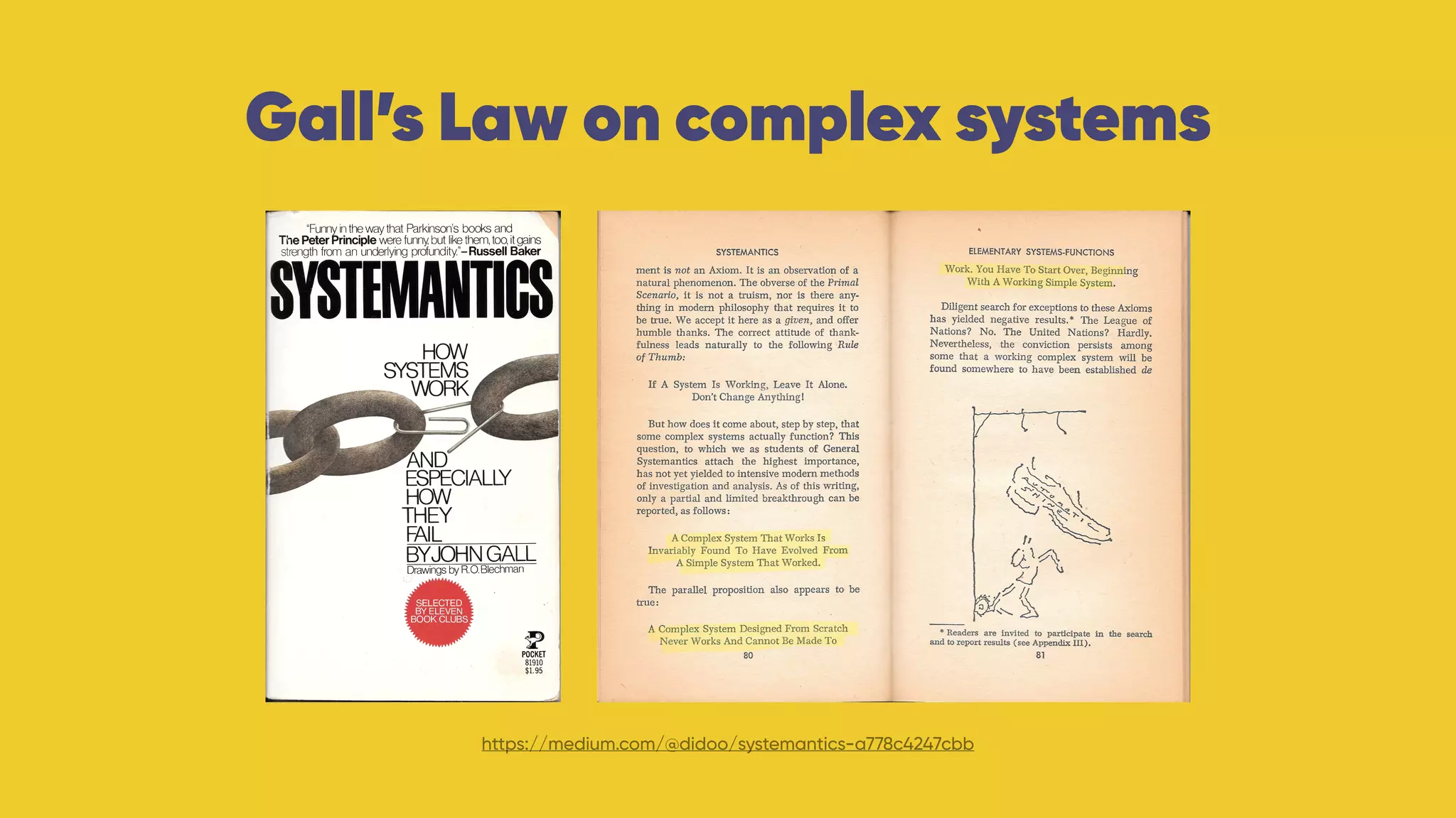 Gall’s Law on complex systems
https://medium.com/@didoo/systemantics-a778c4247cbb
 
