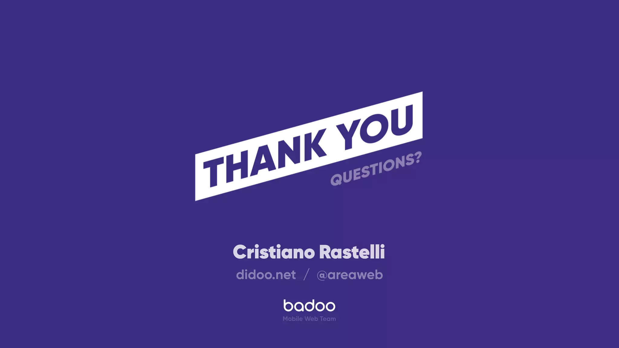 Cristiano Rastelli
didoo.net / @areaweb
Mobile Web Team
 