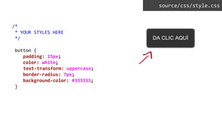 /*
* YOUR STYLES HERE
*/
button {
padding: 15px;
color: white;
text-transform: uppercase;
border-radius: 7px;
background-color: #333333;
}
source/css/style.css
 