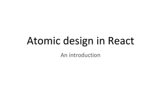 Atomic design in React | PPT