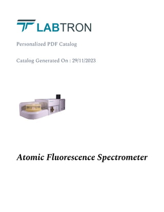 Personalized PDF Catalog
Catalog Generated On : 29/11/2023
Atomic Fluorescence Spectrometer
 