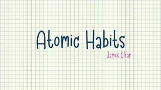 Atomic HabitsJames Clear
 