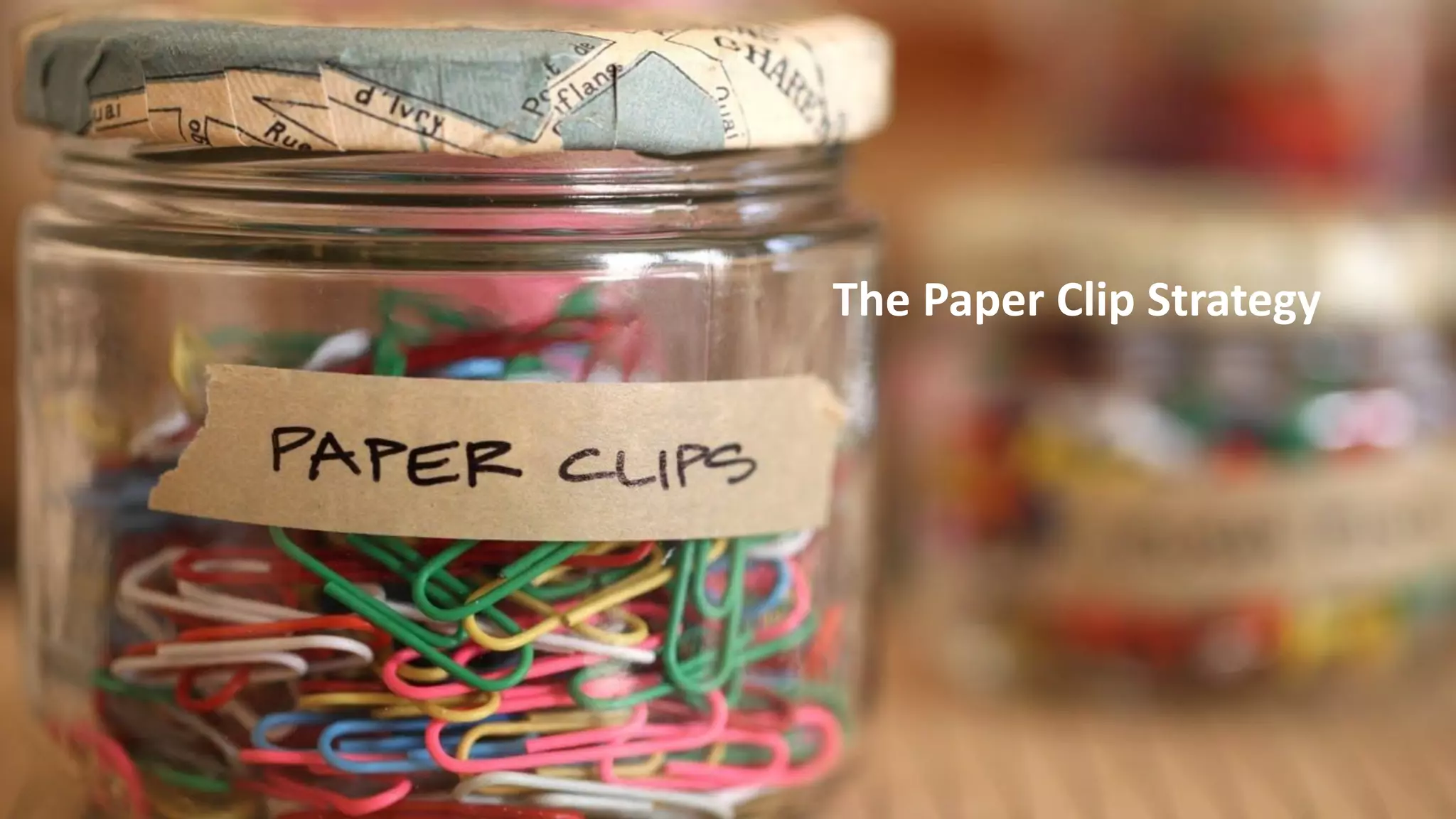 The Paper Clip Strategy
 