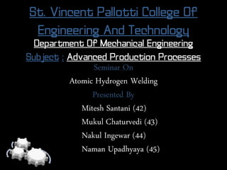 St. Vincent Pallotti College Of
Engineering And Technology
Department Of Mechanical Engineering
Subject : Advanced Production Processes
 