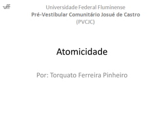 Atomicidade
Por: Torquato Ferreira Pinheiro
 