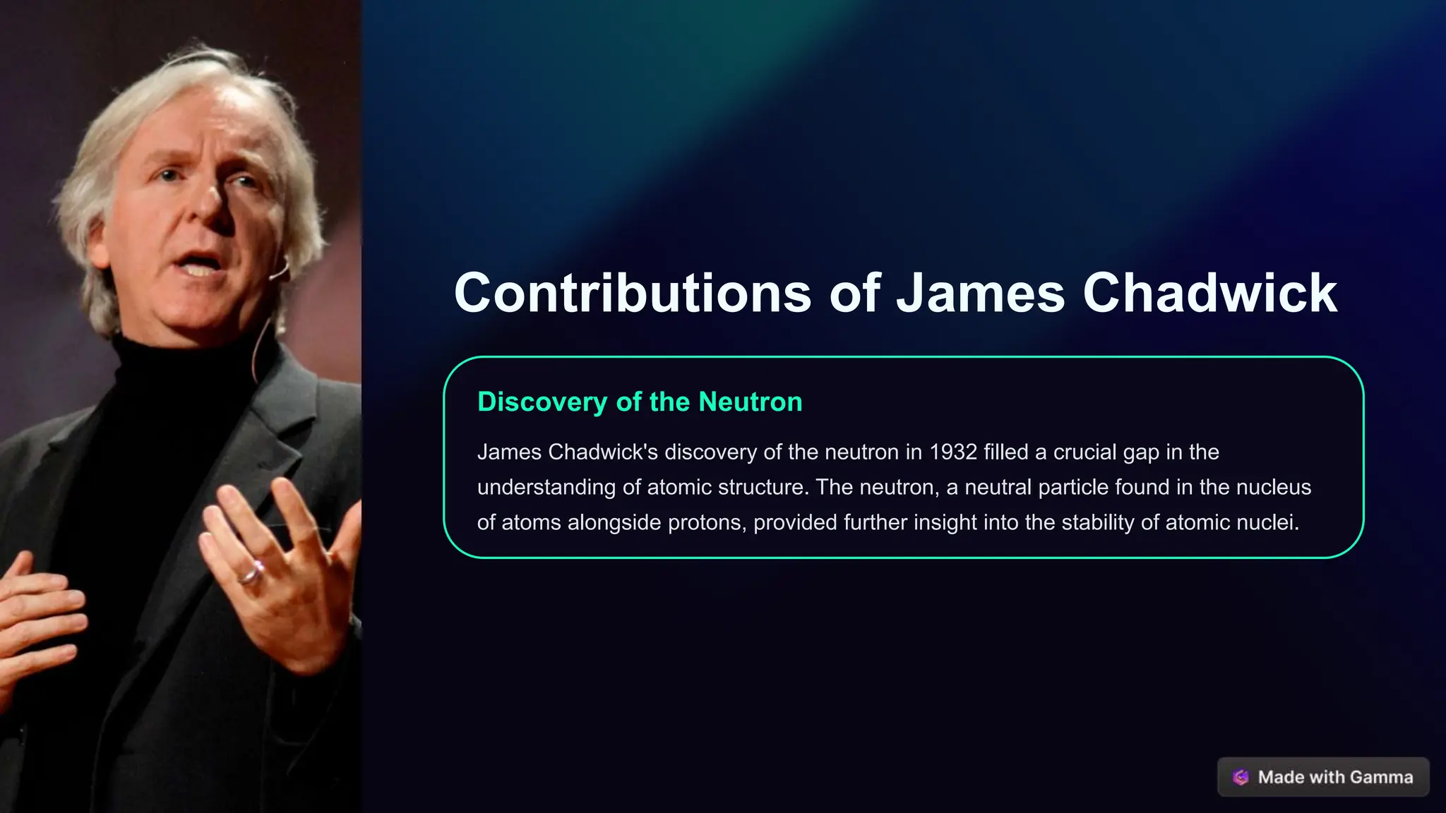 Contributions of James Chadwick
Discovery of the Neutron
James Chadwick's discovery of the neutron in 1932 filled a crucial gap in the
understanding of atomic structure. The neutron, a neutral particle found in the nucleus
of atoms alongside protons, provided further insight into the stability of atomic nuclei.
 