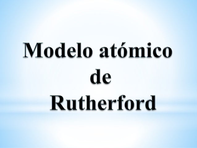Modelo Atómico De Rutherford