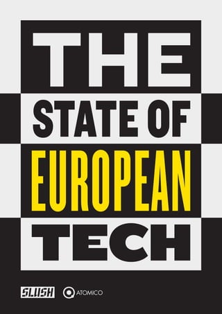 1
SLUSH & ATOMICO THE STATE OF EUROPEAN TECH
 