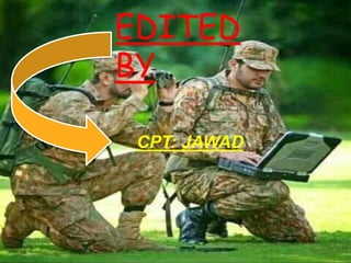 EDITED
BY
CPT: JAWAD
 