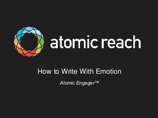How to Write With Emotion
Atomic Engager™
 