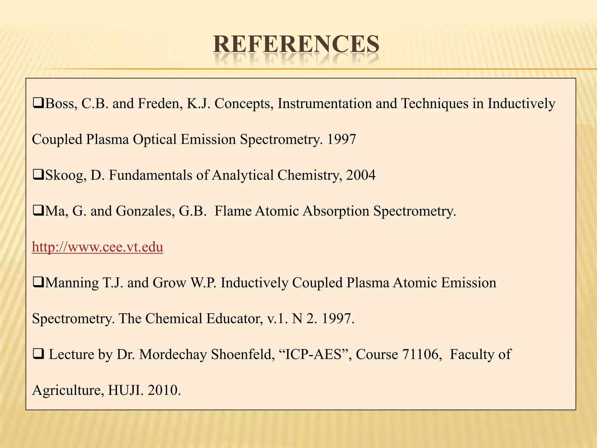 ICP-AES: Radial (SOP) and axial (EOP)EOP: End-on-PlasmaSOP: Side-on-Plasmamore suitable for hard matrices (concentrated samples);