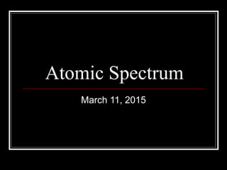 Atomic Spectrum
March 11, 2015
 