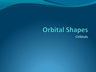 Orbitals
 