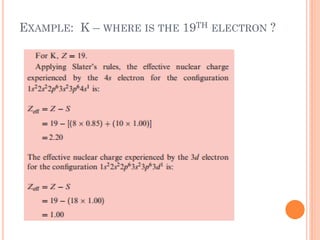 EXAMPLE: K – WHERE IS THE 19TH ELECTRON ?
 