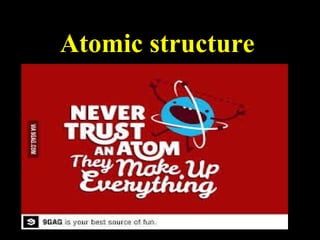Atomic structure
 