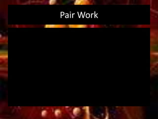 Pair Work
 