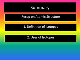 Uses of Radioactive IsotopesFood irradiationArchaeological dating (carbon-dating)Smoke detectorsRadioactive tracers