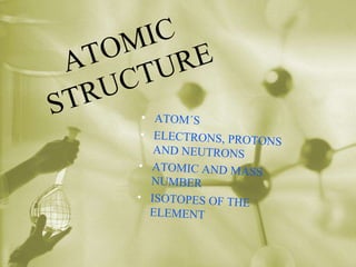 ATOMIC STRUCTURE ,[object Object]