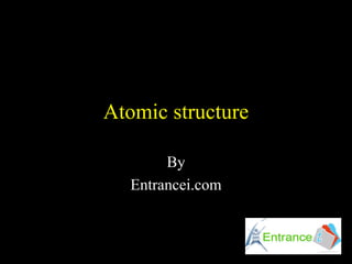 Atomic structure By Entrancei.com 