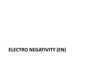 ELECTRO NEGATIVITY (EN)
 
