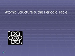 Atomic Structure & the Periodic Table 